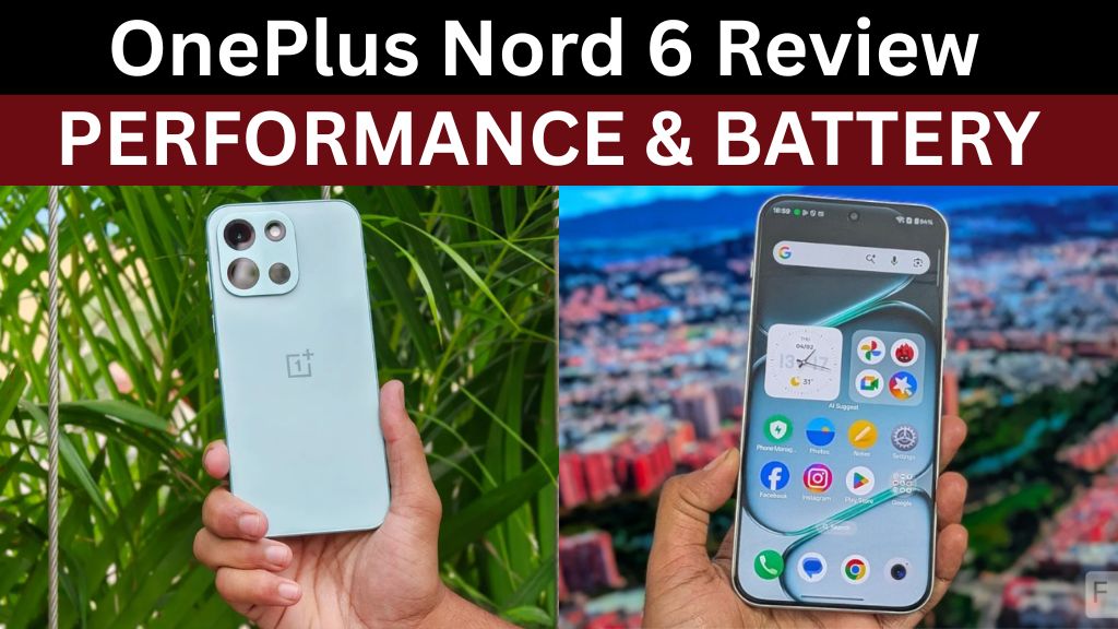 OnePlus Nord 6 Review: Raw Performance, Bigger Battery and All Features